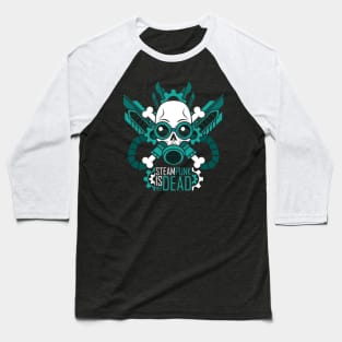 SteamPUNK is not Dead! Baseball T-Shirt